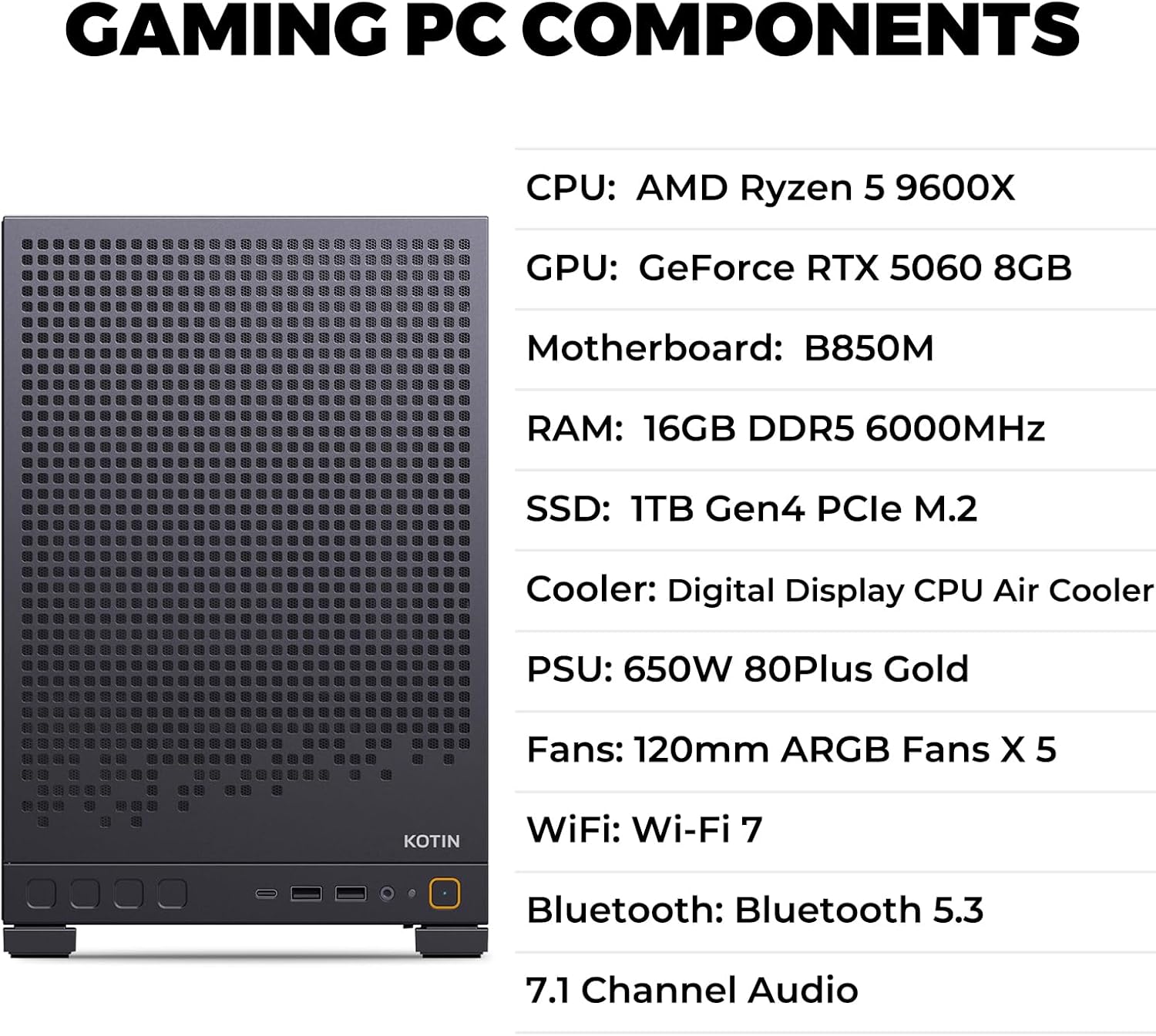 KOTIN Gaming PC D32B, AMD Ryzen 5 9600X Up to 5.4GHz, GeForce RTX 5060 8GB, 650W 80 Plus Gold PSU, Digital Display Air Cooler, 5 ARGB Fans, 16GB DDR5 6000MHz, 1TB PCIe 4.0 SSD, WiFi 7 Win11 Home